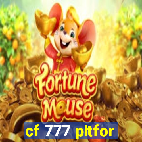 cf 777 pltfor